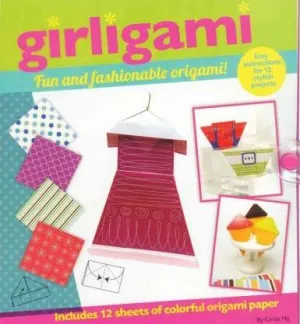 Girligami: Fun And Fashionable Origami!