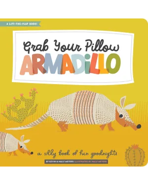 Grab Your Pillow, Armadillo: A Silly Book of Fun Goodnights