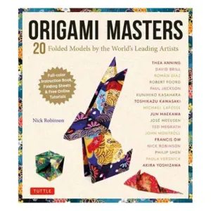 Origami Masters Kit: 20 Folded Models by the World's Leading Artists (step-by-step Online Tutorials) - Nick Robinson