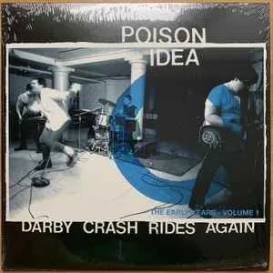 Poison Idea -- Darby Crash Rides Again: The Early Years