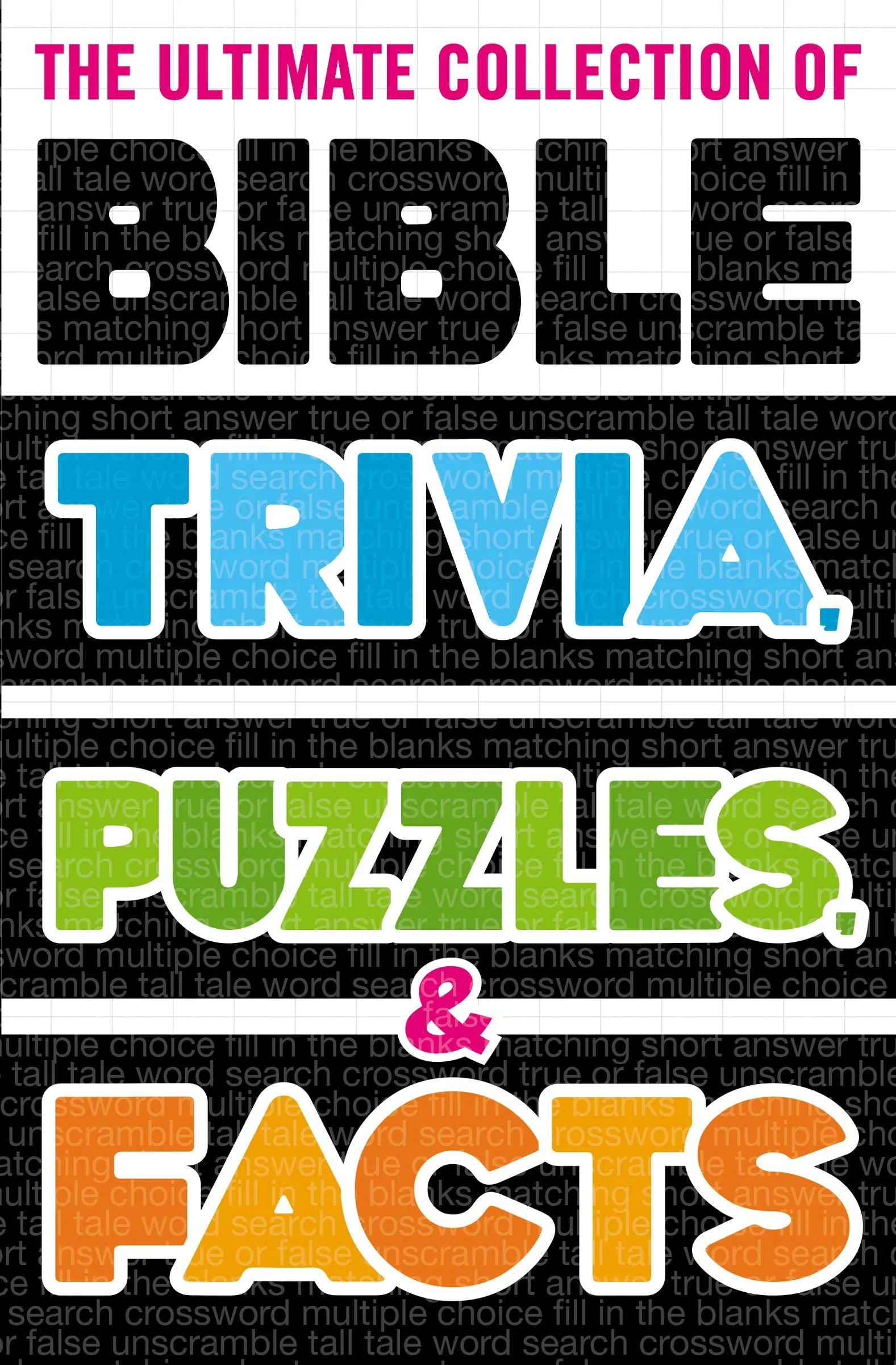 The Ultimate Collection of Bible Trivia, Puzzles and Facts