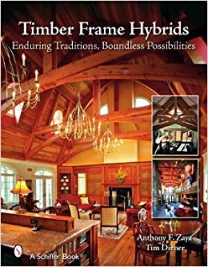 Timber Frame Hybrids: Enduring Traditions, Boundless Possibilities